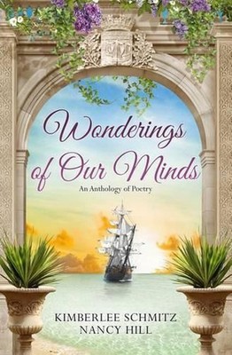 Wonderings of Our Minds: An Anthology of Poetry by Kimberlee Schmitz (English) P