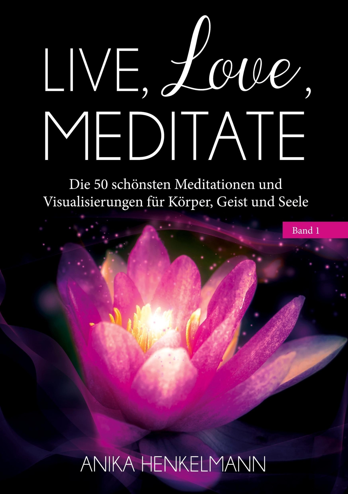Thumbnail - Live, Love, Meditate (band 1) | Anika Henkelmann | Taschenbuch |