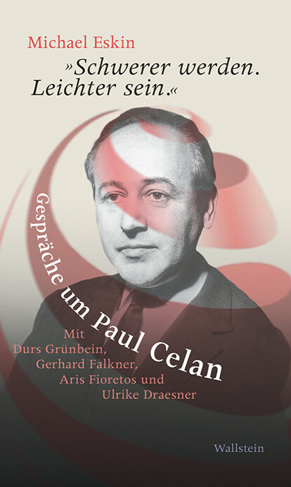 Thumbnail - »schwerer Werden. Leichter Sein.«: Gespräche Um Paul Celan. Mit Durs