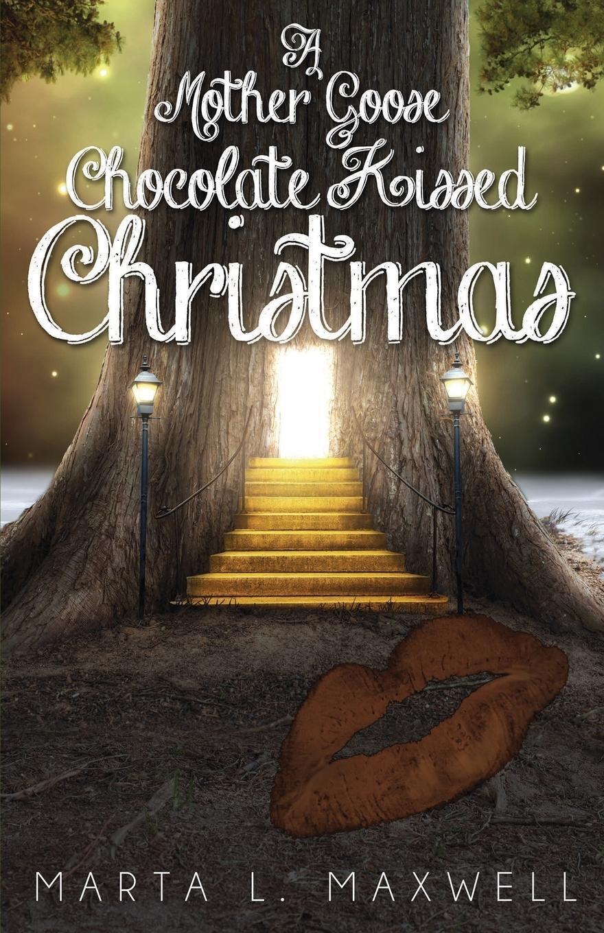 Marta L Maxwell | A Mother Goose Chocolate Kissed Christmas |