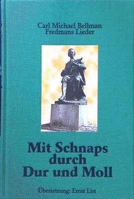 Mit Schnaps durch Dur und Moll  : Fredmans Lieder. Bellman, Carl Michael: