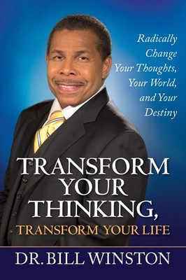 Transform Your Thinking, Transform Your Life: Radically Change Your Thoughts, Yo