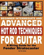Beginner Intermediate & Advanced Hot Rod Techniques For Guitar Fender Strat Book