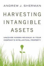 Harvesting Intangible Assets: Uncove- 9780814416990, hardcover, Andrew J Sherman