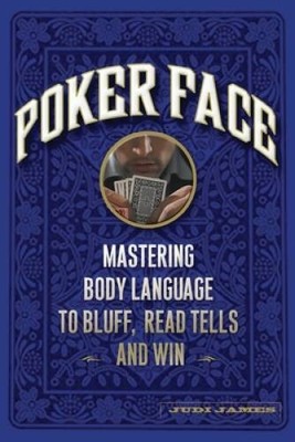 Poker Face: Mastering Body Language to Bluff, Read Tells and Win - GOOD