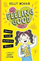 The Feeling Good Club: Smash Your Worries, Bella! | Kelly Mckain | Englisch