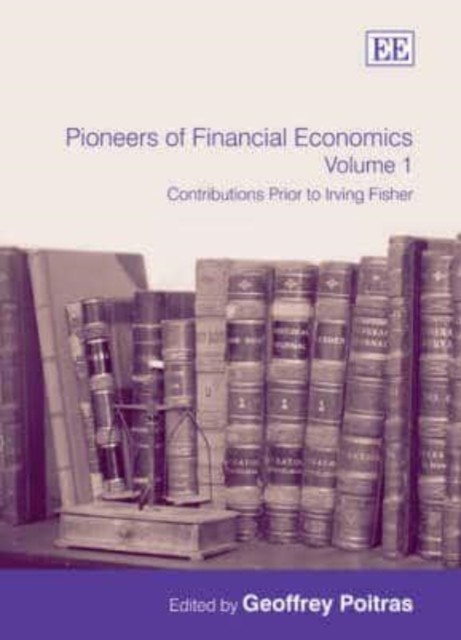 Pioneers of Financial Economics: Volume 1 – Contributions Prior to Irving Fishe…