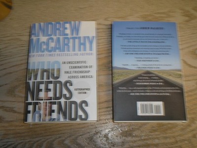 SIGNED 1st print WHO NEEDS FRIENDS: EXAM OF MALE FRIENDS  by Andrew McCarthy NEW