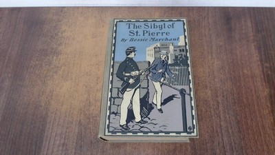 			The Sibyl Of St. Pierre: A Tale Of Martinique, Bessie Marchant, W		