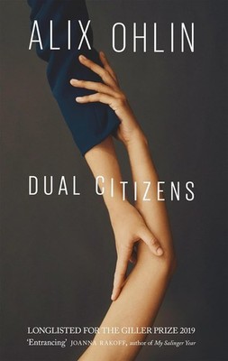 Dual Citizens: Shortlisted for the Giller Prize 2019, Ohlin, Alix, New condition