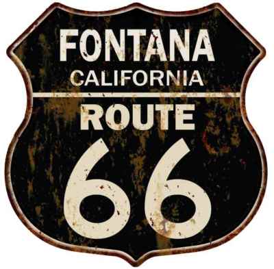 FONTANA, CALIFORNIA Route 66 Shield Metal Sign Man Cave Garage 211110014051