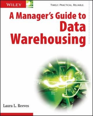 A Manager's Guide to Data Warehousing Paperback Laura Reeves