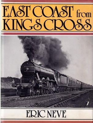 Eric Neve ~ EAST COAST from KINGS CROSS ~ Ian Allan Railway 1st Ed HB DJ ~ 1983