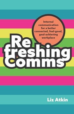 Refreshing Comms: Internal communication for a better-connected, feel-good, goa