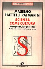 Scienza come cultura - Massimo Piattelli Palmarini (Arnoldo Mondadori Editore)