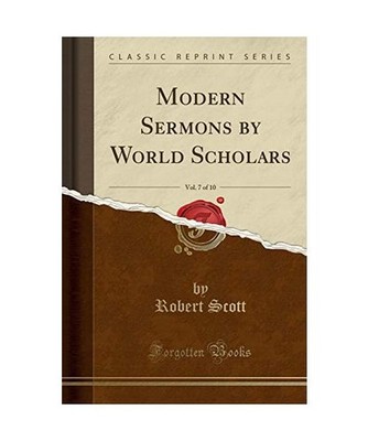 Modern Sermons by World Scholars, Vol. 7 of 10 [Classic Reprint], Robert Scott