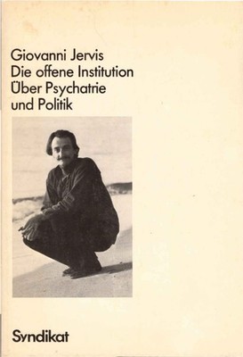 Die offene Institution : über Psychiatrie u. Politik. Aus d. Ital. von Maja Pflu