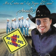 Mis Exitos Con "Los Reyes Del Camino" by Arnulfo Jr. (CD, 2002)