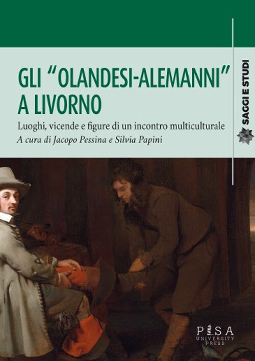 Gli «olandesi-alemanni» a Livorno. Luoghi, vicende e figure di un