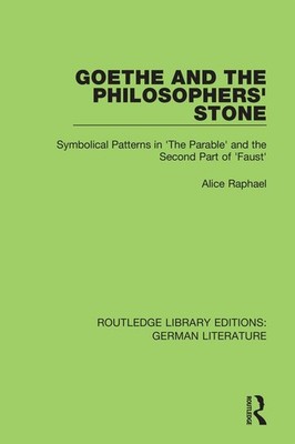 Goethe and the Philosophers Stone: Symbolical Patterns in 'The Parable' and the