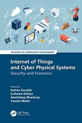 Internet of Things and Cyber Physical Systems: Security and Forensics by Keshav