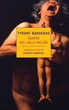 Tyrant Banderas (New York Review Books Classics) by Ramon del Valle-Inclan
