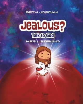 Jealous? Talk to God : He's Listening by Beth Jordan (2025, Trade Paperback)