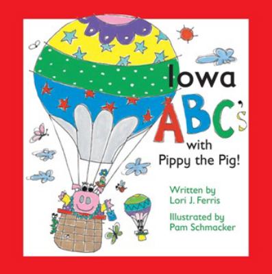 Iowa ABC's with Pippy the Pig by Lori J. Ferris, Good Book
