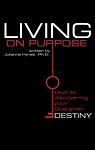 Living on Purpose : Keys to Discovering your God-given Destiny by Julianna Hynes