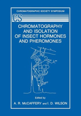 Chromatography and Isolation of Insect Hormones and Pheromones Wilson (u. a.)