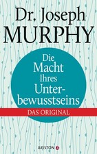 Die Macht Ihres Unterbewusstseins, Joseph Murphy