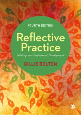 Reflective Practice: Writing and Professional Development Bolton, Gillie E J