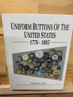 UNIFORM BUTTONS OF THE UNITED STATES  1776 - 1865   by Warren K. Tice  hardcover