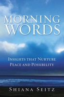 Morning Words Insights That Nurture Peace And Possibility Shiana Seitz Buch 2021