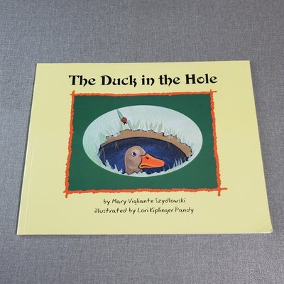 The Duck in the Hole Mary Vigliante Szydlowski 2007 Illustrated Children's Book
