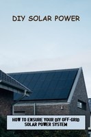 Titel: Diy Solar Power: Sicheres Off-Grid-System Selbst