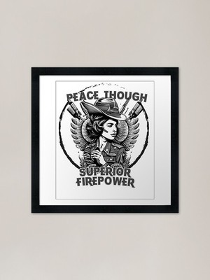 Peace Though Superior Firepower - F gerahmtes Wandbild Poster Leinwanddruck Bild