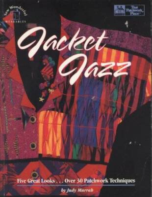 Jacket Jazz: Five Great Looks...over 30 Patchwork Techniques/Book, Patter - GOOD