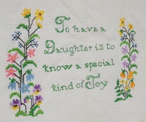 Cross Stitch Motto "To have a Daughter is to know a special kind of Joy" Flowers - Picture 1 of 3