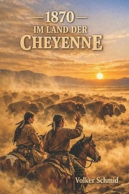 1870 - Im Land der Cheyenne by Volker Schmid (German) Paperback Book