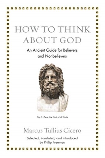 How to Think about God by Marcus Tullius Cicero (Hardback Book)