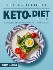 The Unofficial Keto Diet Cookbook: Delicious, Easy & Healthy Recipes that Yo...