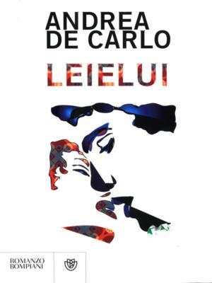 LEIELUI DE CARLO ANDREA BOMPIANI 2010 NARRATORI ITALIANI