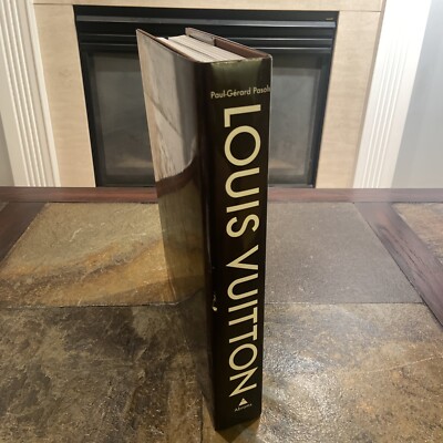 Louis Vuitton : The Birth of Modern Luxury by Paul-Gerard Pasols