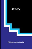 William John Locke | Jaffery | Taschenbuch | Englisch (2025) | Alpha Edition