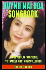 Huynh Mai Hoa Songbook: The 30 Popular Traditional Vietnamese Sheet Music Collec