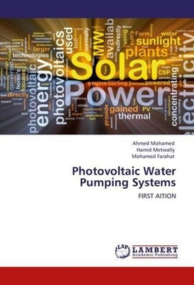 Photovoltaic Water Pumping Systems Ahmed Mohamed