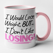 Overweight Diet Joke Mug I Would Lose Weight BUT I Don't Like Losing Mug Funny 