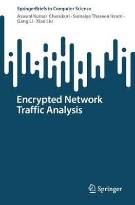Encrypted Network Traffic Analysis by Aswani Kumar Cherukuri Paperback Book