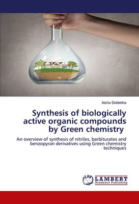 Aisha Siddekha | Synthesis of biologically active organic compounds by Green...